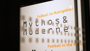 "Mythos und Moderne. Fußball im Ruhrgebiet" - Der Film zur Ausstellung